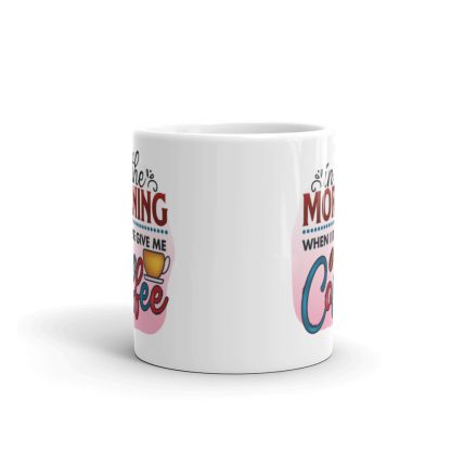 In the Morning When I Rise Give Me Coffee Mug - Image 3