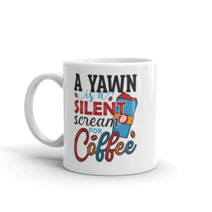 A Yawn is a Silent Scream for Coffee Mug - Image 2