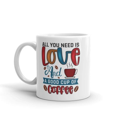 All You Need is Love and a Good Cup of Coffee Mug - Image 2