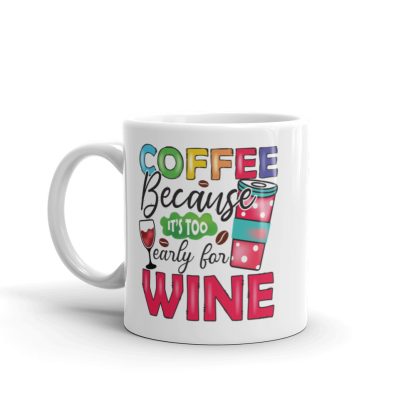 Coffee Because It's Too Early For Wine Mug - Image 2