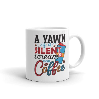 A Yawn is a Silent Scream for Coffee Mug