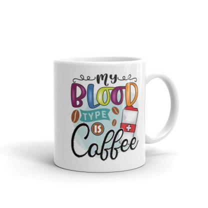 My Blood Type is Coffee Mug