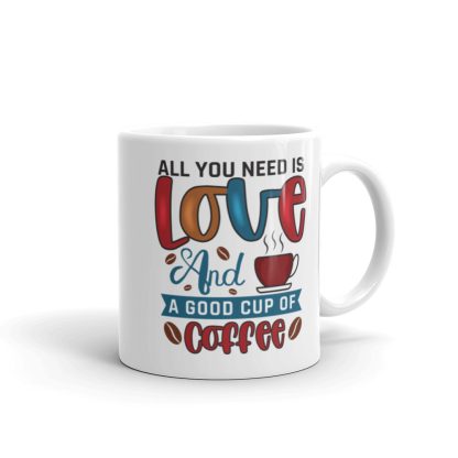 All You Need is Love and a Good Cup of Coffee Mug