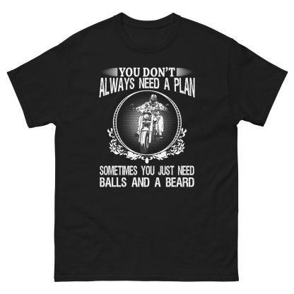 You don't always need a plan - balls and a beard classic tee