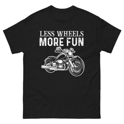 Less wheels more fun classic tee