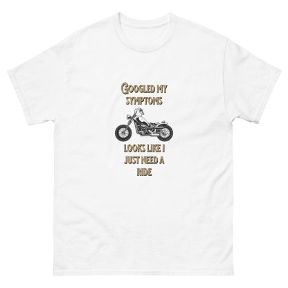 Just googled my symptoms i just need a ride classic tee - Image 6